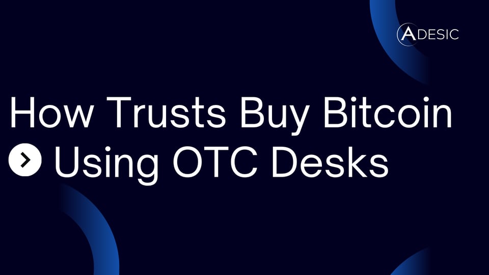 How trusts buy bitcoin using OTC Desks